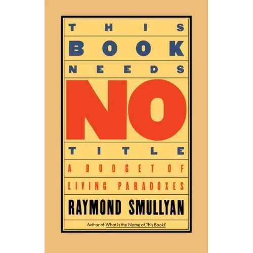 This Book Needs No Title: A Budget of Living Paradoxes