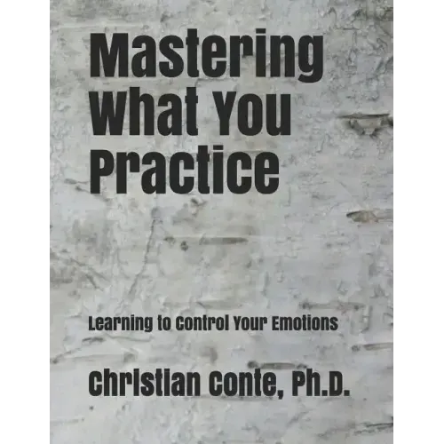 Mastering What You Practice: Learning to Control Your Emotions