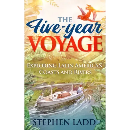The Five-Year Voyage: Exploring Latin American Coasts and Rivers