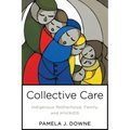 Collective Care: Indigenous Motherhood, Family, and HIV/AIDS