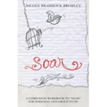 Soar: A Companion Workbook to "Hush" for Personal and Group Study