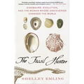 The Fossil Hunter: Dinosaurs, Evolution, and the Woman Whose Discoveries Changed the World