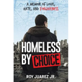 Homeless by Choice: A Memoir of Love, Hate, and Forgiveness