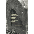 Writing Death and Absence in the Victorian Novel: Engraved Narratives