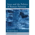 Jesus and the Politics of Roman Palestine