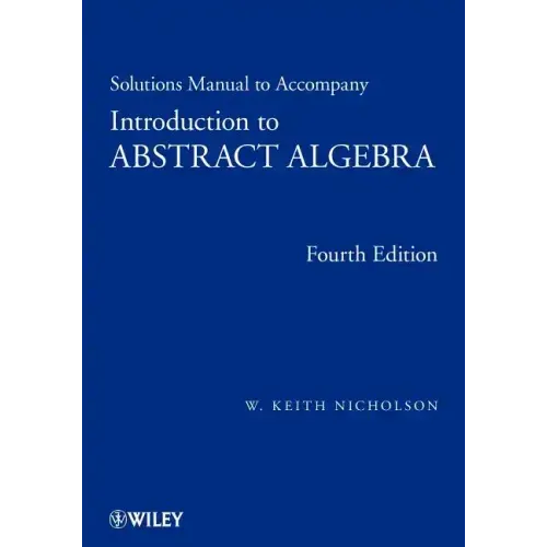Solutions Manual to Accompany Introduction to Abstract Algebra, 4e