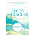 Glory Miracles: Creating Atmospheres for the Power of God to Flow