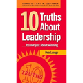 10 Truths about Leadership: ... It's Not Just about Winning