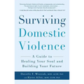Surviving Domestic Violence: A Guide to Healing Your Soul and Building Your Future