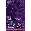 The Influence of the Zodiac Upon Human Life
