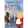 Grannies, Guns and Ghosts (Large Print Edition)