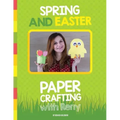 Spring and Easter Paper Crafting with Reny: 40 easy paper projects for children