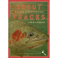 Trout Tracks: Essays on Fly Fishing