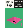 Lost in Work: Escaping Capitalism