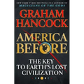 America Before: The Key to Earth's Lost Civilization