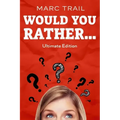Would you Rather...: Ultimate Edition