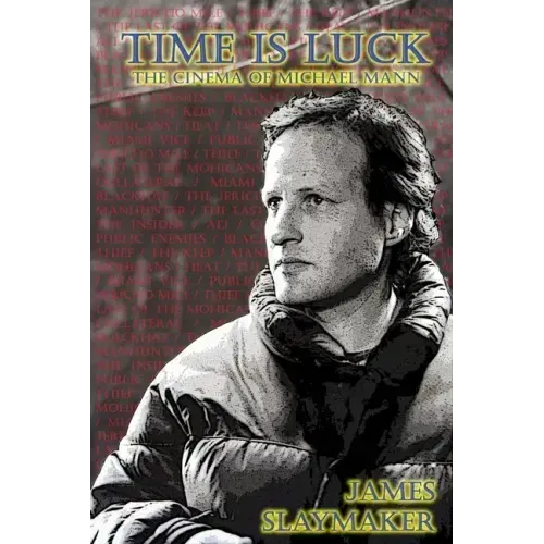 Time is Luck: The Cinema of Michael Mann