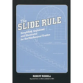The Slide Rule: Simplified, Explained, and Illustrated for the Mechanical Trades