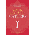 Your Estate Matters: Gifts, Estates, Wills, Trusts, Taxes and Other Estate Planning Issues