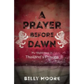 A Prayer Before Dawn: My Nightmare in Thailand's Prisons