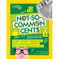 Not-So-Common Cents: Super Duper Important Facts about Money You Can't Afford to Miss