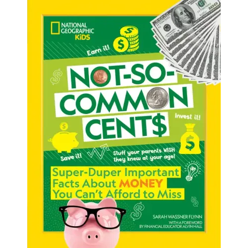 Not-So-Common Cents: Super Duper Important Facts about Money You Can't Afford to Miss