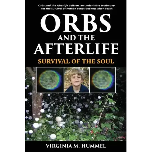 Orbs and the Afterlife: Survival of the Soul