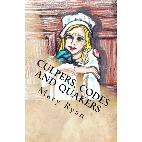 Culpers, Codes and Quakers: Female Spies of the Revolutionary War