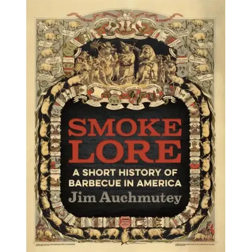 Smokelore: A Short History of Barbecue in America