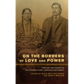 On the Borders of Love and Power: Families and Kinship in the Intercultural American Southwest