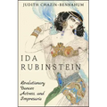 Ida Rubinstein: Revolutionary Dancer, Actress, and Impresario