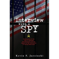 Interview With A Spy: Revelations on the John F. Kennedy Assassination and the Impact on My Generation of Young Americans
