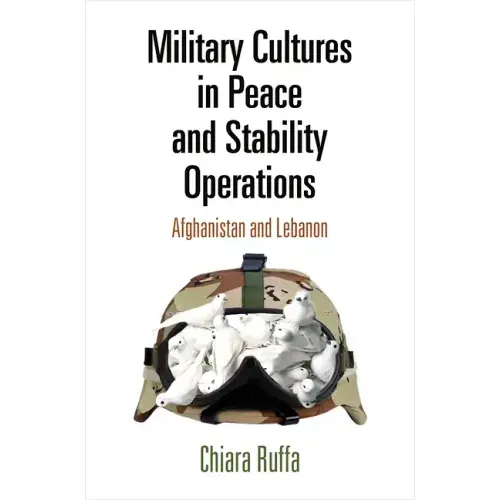 Military Cultures in Peace and Stability Operations: Afghanistan and Lebanon