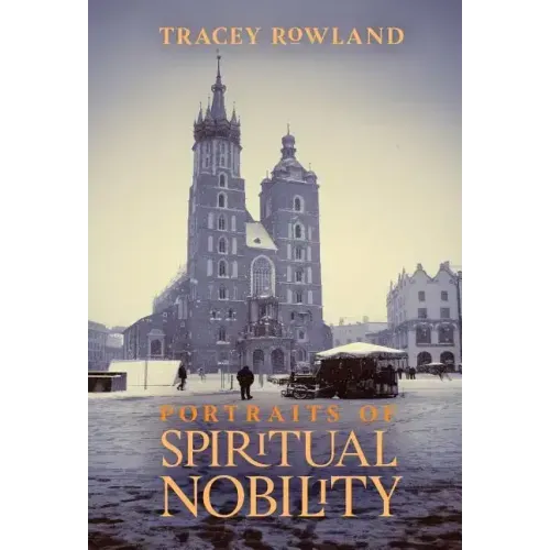 Portraits of Spiritual Nobility: Chivalry, Christendom, and Catholic Culture