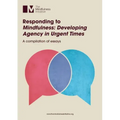 Responding to 'Mindfulness: Developing Agency in Urgent Times'