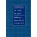 Heidegger, Dilthey, and the Crisis of Historicism