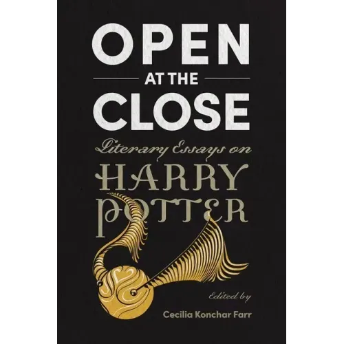 Open at the Close: Literary Essays on Harry Potter