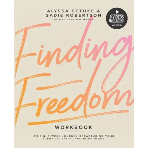 Finding Freedom: An 8 Week Journey Recapturing Your Identity, Faith and Body Image