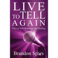 Live to Tell Again: Tales of Self-Discovery and Healing