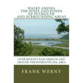 Walks Among The Pines and Ponds Of Plymouth And Surrounding Areas: Easy Hikes in and around the Plymouth, MA, area