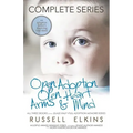 Open Adoption, Open Heart, Arms and Mind (Complete Series): An Adoptive Father's Inspiring True Story