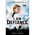 I Am Defiance: A Novel of WWII