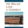 He Walks Like a Cowboy: One Man's Journey Through Life with a Disability