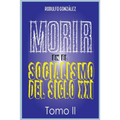 Morir en el Socialismo del Siglo XXI: Tomo II
