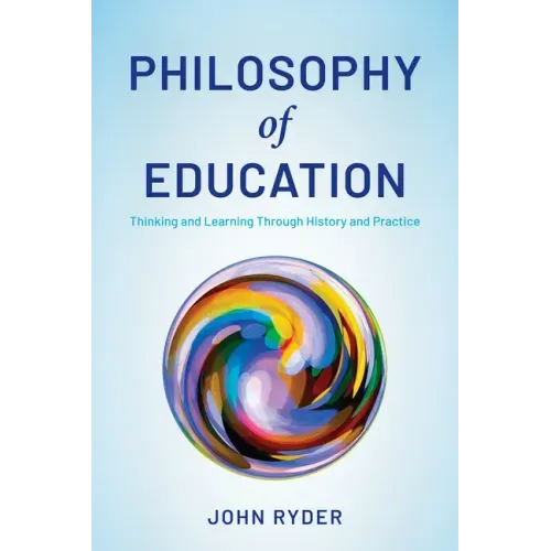 Philosophy of Education: Thinking and Learning Through History and Practice