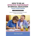 How to Be an Effective Participant in Special Education Team Meetings: A Guide for Parents