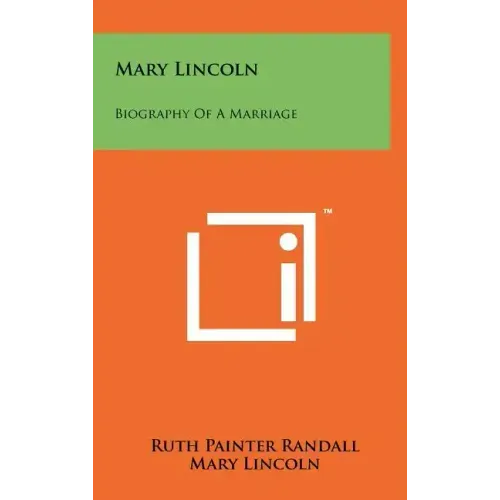 Mary Lincoln: Biography Of A Marriage