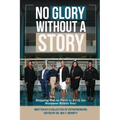No Glory Without a Story! Stepping out on Faith to Birth the Business within You!
