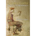 Golden Cynthia: Essays on Propertius