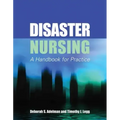 Disaster Nursing: A Handbook for Practice: A Handbook for Practice